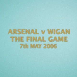 EPL 2006 Arsenal Home - Arsenal VS Wigan the Final Game 7th May 2006 Match Details